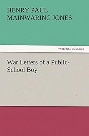 war letters of a public school boy 1st edition henry paul mainwaring jones 3847222325, 978-3847222323