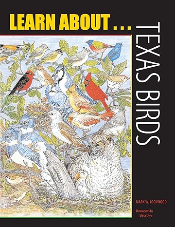 learn about texas birds 1st edition mark w lockwood ,elena t ivy 0292716850, 978-0292716858