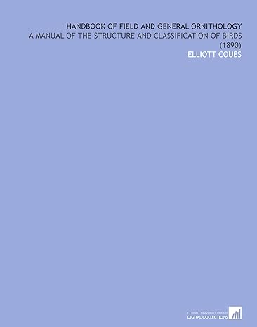 handbook of field and general ornithology a manual of the structure and classification of birds 1st edition