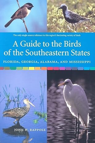 a guide to the birds of the southeastern states florida georgia alabama and mississippi 1st edition john h