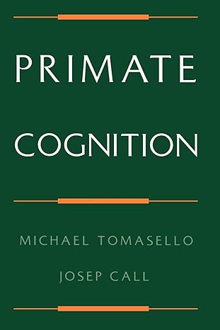 primate cognition 1st edition michael tomasello ,josep call 0195106245, 978-0195106244