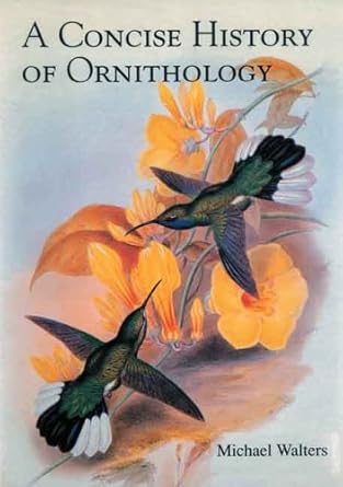 a concise history of ornithology 1st edition mr michael walters b0091jp6by