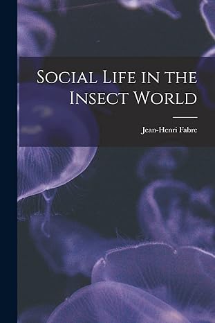 social life in the insect world 1st edition jean henri fabre 1015661017, 978-1015661011