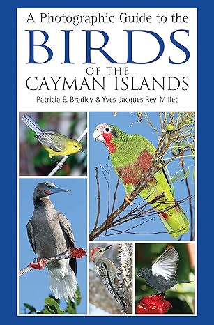 photographic guide to the birds of the cayman islands a 1st edition patricia e bradley ,yves jacques rey