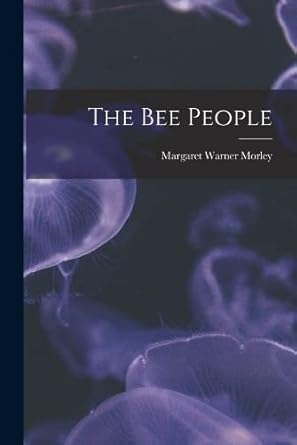 the bee people 1st edition margaret warner morley 1015816908, 978-1015816909