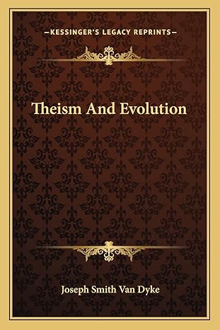 theism and evolution 1st edition joseph smith van dyke 1162759976, 978-1162759975