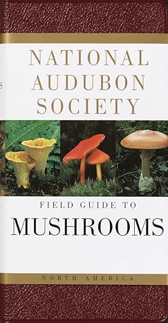 national audubon society field guide to north american mushrooms 1st edition national audubon society