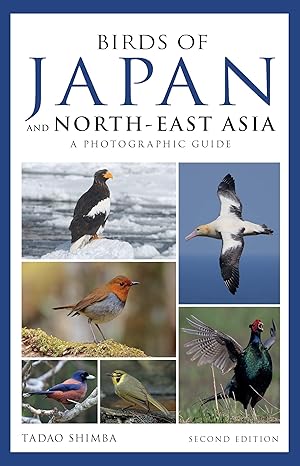 photographic guide to the birds of japan and north east asia 2nd edition tadao shimba 147294724x,