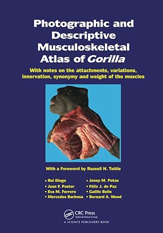 photographic and descriptive musculoskeletal atlas of gorilla 1st edition rui diogo ,josep m potau ,juan f