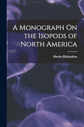 a monograph on the isopods of north america 1st edition harriet richardson 1017154058, 978-1017154054