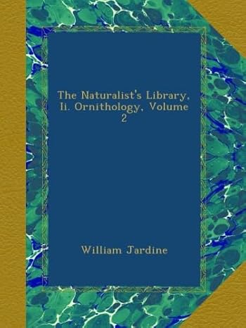 the naturalists library ii ornithology volume 2 1st edition william jardine b00aje3z3g