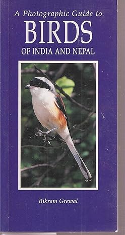 a photographic guide to birds of india and nepal 1st edition b grewal 1853685887, 978-1853685880