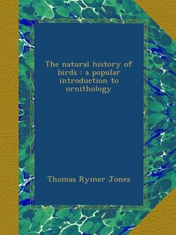 the natural history of birds a popular introduction to ornithology 1st edition thomas rymer jones b00b3p582g