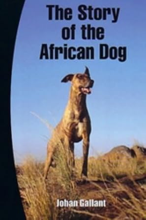 the story of the african dog 1st edition johan gallant 1869140249, 978-1869140243