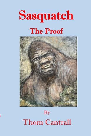 sasquatch the proof 1st edition thom cantrall b0blft2mdj, 979-8427597524