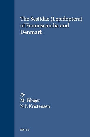 the sesiidae lepidoptera of fennoscandia and denmark 1st edition m fibiger ,n p kristensen 8787491028,