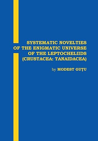 systematic novelties of the enigmatic universe of the leptocheliids crustacea tanaidacea the international