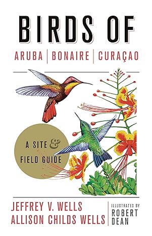 birds of aruba bonaire and curacao a site and field guide 1st edition jeffrey v wells ,allison childs wells