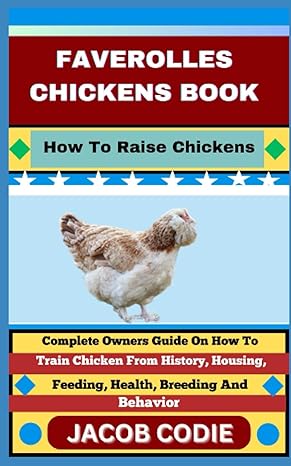 faverolles chickens book how to raise chickens complete owners guide on how to train chicken from history