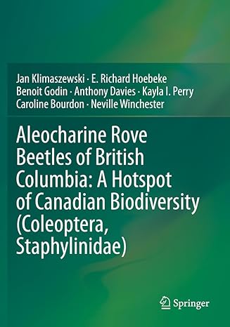 aleocharine rove beetles of british columbia a hotspot of canadian biodiversity 1st edition jan klimaszewski