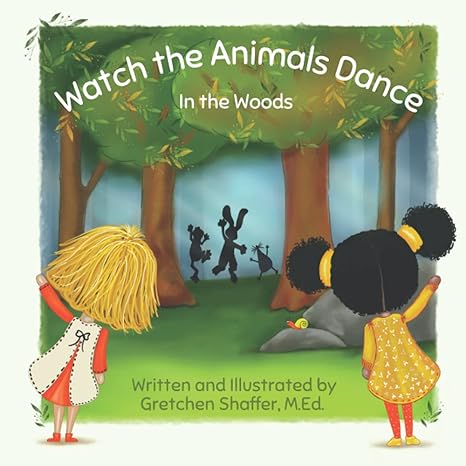 watch the animals dance in the woods 1st edition gretchen shaffer b098jvztmn, 979-8525900868