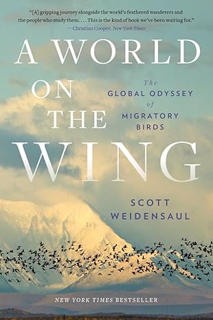 a world on the wing the global odyssey of migratory birds 1st edition scott weidensaul 0393882411,