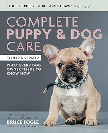 complete puppy and dog care 1st edition dr bruce fogle 1784723495, 978-1784723491