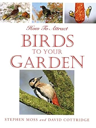 attracting birds to your garden 1st edition stephen moss ,david cottridge 1859740057, 978-1859740057