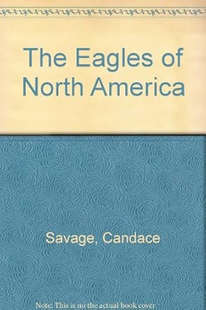 the eagles of north america 1st edition candace savage 1550540718, 978-1550540710