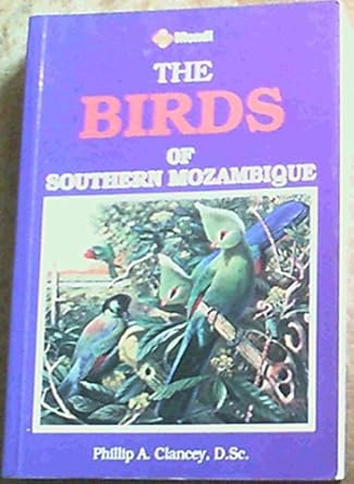the birds of southern mozambique 2nd edition phillip a clancey 0620199180, 978-0620199186
