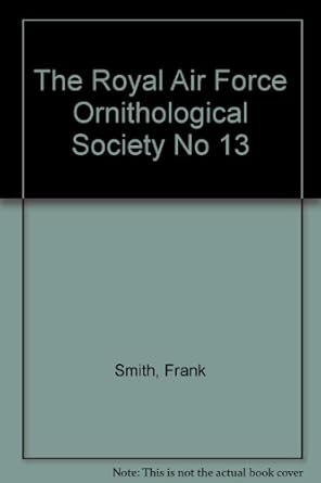 the royal air force ornithological society no 13 1st edition frank smith b002jjq900