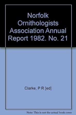 norfolk ornithologists association annual report 1982 no 21 1st edition p r ed clarke b00474quli