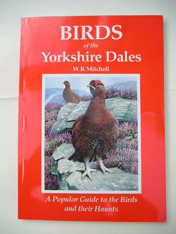 birds of the yorkshire dales 1st edition w r mitchell ,david binns 1871064775, 978-1871064773