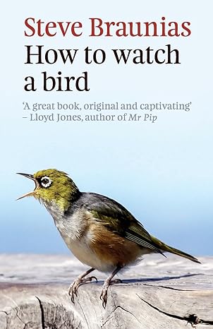 how to watch a bird 2nd edition steve braunias 1927249171, 978-1927249178