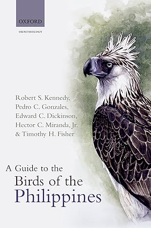 a guide to the birds of the philippines 1st edition robert s kennedy ,pedro c gonzales ,edward c dickinson