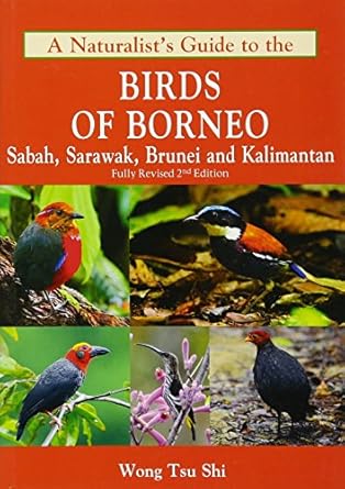 a naturalists guide to the birds of borneo 2nd edition wong tsu shi 1909612898, 978-1909612891