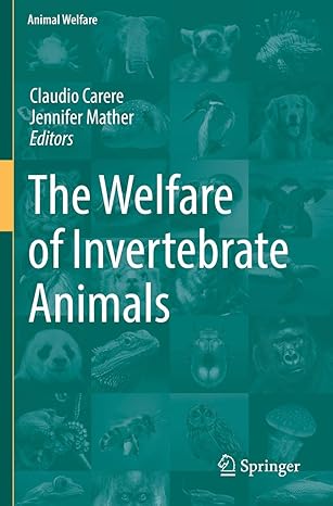 the welfare of invertebrate animals 1st edition claudio carere ,jennifer mather 3030139492, 978-3030139490