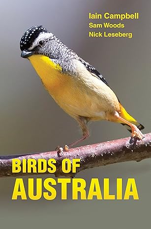 birds of australia a photographic guide 1st edition iain campbell ,sam woods ,nick leseberg ,geoff jones