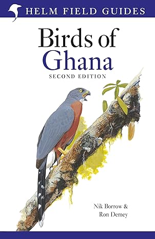 field guide to the birds of ghana second edition 1st edition nik borrow ,ron demey 1472987721, 978-1472987723