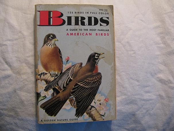 birds a guide to the most familiar american birds 129 birds in full colour a golden nature guide 1st edition