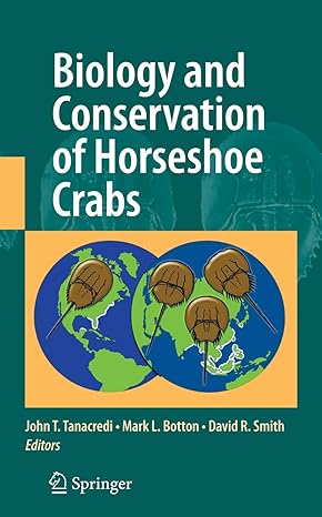 biology and conservation of horseshoe crabs 1st edition john t tanacredi ,mark l botton ,david smith