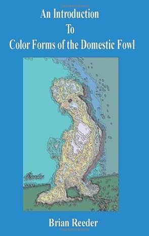 an introduction to color forms of the domestic fowl a look at color varieties and how they are made by reeder