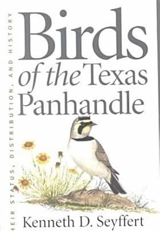 birds of the texas panhandle 1st edition kenneth d seyffert 1585440965, 978-1585440962