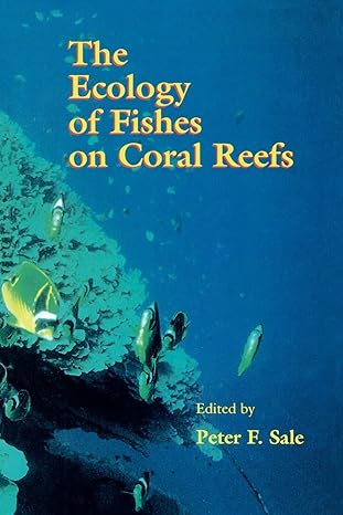 the ecology of fishes on coral reefs 1st edition peter f sale 0126151814, 978-0126151817