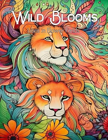 wild blooms lions in flower fields 1st edition b e greene b0c4x32f2r, 979-8393676551