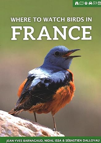 where to watch birds in france 1st edition jean yves barnagaud ,nidal issa ,sebastien dalloyau 1784271543,