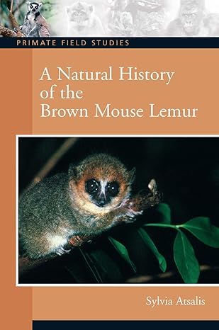 a natural history of the brown mouse lemur 1st edition sylvia atsalis 0132432714, 978-0132432719