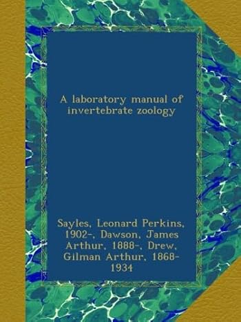 a laboratory manual of invertebrate zoology 1st edition leonard perkins sayles ,james arthur dawson ,gilman