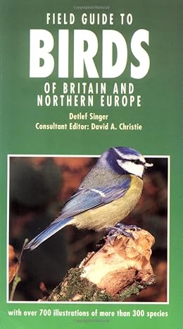field guide to birds of britain and northern europe 1st edition detlef singer ,david a christie 1852235969,