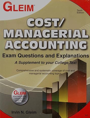 cost/managerial accounting exam questions and explanations 10th edition irvin n. gleim 1581949308,